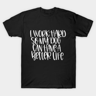 Work Hard for Dog T-Shirt